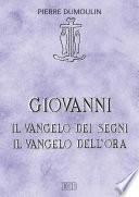 Giovanni.Il vangelo dei Segni Il vangelo dell'ora