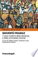 Gioventù fragile. I nuovi contorni della devianza e della criminalità minorile