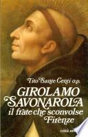 Girolamo Savonarola, il frate che sconvolse Firenze