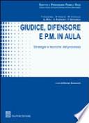 Giudice, difensore e P.M. in aula. Strategie e tecniche del processo