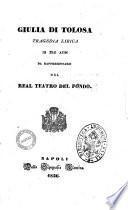 Giulia di Tolosa tragedia lirica in tre atti [La poesia è di Alessandro Trudi