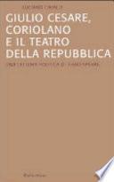 Giulio Cesare, Coriolano e il teatro della Repubblica