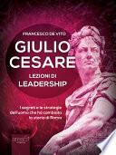 Giulio Cesare. Lezioni di leadership