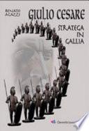 Giulio Cesare stratega in Gallia