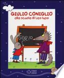 Giulio Coniglio alla scuola di Leo lupo. Con DVD