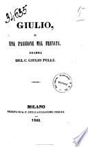 Giulio o Una passione mal frenata dramma del C. Giulio Pulle