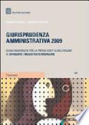 Giurisprudenza amministrativa 2009. Guida ragionata per la prova scritta dell'esame di avvocato e magistrato ordinario