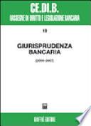 Giurisprudenza bancaria. Impresa, contratti, titoli, disciplina penale, rapporti di lavoro, disciplina fiscale. Anni 2005-2007