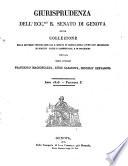 Giurisprudenza dell'ecc.mo r. Senato di Genova, ossia collezione delle sentenze pronunciate dal r. Senato di Genova sovra i punti piu importanti di diritto civile e commerciale, e di procedura