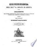 Giurisprudenza dell'ecc.mo r. Senato di Genova, ossia collezione delle sentenze pronunciate dal r. Senato di Genova sovra i punti piu importanti di diritto civile e commerciale, e di procedura