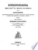Giurisprudenza dell'ecc.mo r. Senato di Genova, ossia collezione delle sentenze pronunciate dal r. Senato di Genova sovra i punti piu importanti di diritto civile e commerciale, e di procedura