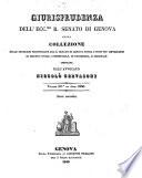 Giurisprudenza dell'ecc.mo r. Senato di Genova, ossia collezione delle sentenze pronunciate dal r. Senato di Genova sovra i punti piu importanti di diritto civile e commerciale, e di procedura