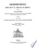 Giurisprudenza dell'ecc.mo r. Senato di Genova, ossia collezione delle sentenze pronunciate dal r. Senato di Genova sovra i punti piu importanti di diritto civile e commerciale, e di procedura
