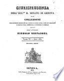 Giurisprudenza dell'ecc.mo r. Senato di Genova, ossia collezione delle sentenze pronunciate dal r. Senato di Genova sovra i punti piu importanti di diritto civile e commerciale, e di procedura