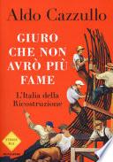 Giuro che non avrò più fame. L'Italia della Ricostruzione