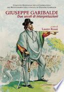 Giuseppe Garibaldi due secoli di interpretazioni