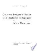 Giuseppe Lombardo Radice tra l'idealismo pedagogico e Maria Montessori