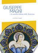 Giuseppe Magni e la maiolica italiana dello Storicismo. Ediz. illustrata