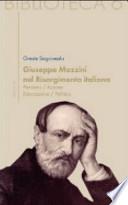 Giuseppe Mazzini e il Risorgimento italiano. Pensiero/azione/educazione/politica
