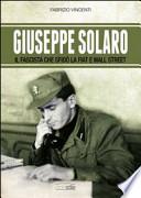 Giuseppe Solaro. Il fascista che sfidò la Fiat e Wall Street