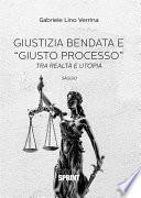 Giustizia bendata e “giusto processo”