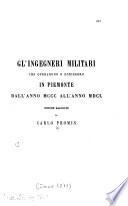 Gl' ingegneri militari che operarono o scrissero in Piemonte dall' anno 1300 all' anno 1650