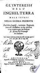 Gl'interessi dell'Inghilterra male intesi nella guerra presente. Dal libro inglese, intitolato Englands interest mestaken en the present vvar, tradotta gia in franzese, & ora dal franzese in italiano