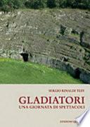 Gladiatori. Una giornata di spettacoli