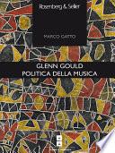 Glenn Gould. Politica della musica