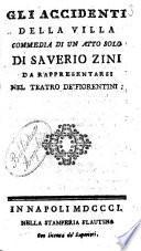Gli accidenti della villa commedia in un atto solo di Saverio Zini da rappresentarsi nel Teatro de'Fiorentini