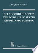 Gli accordi di scelta del foro nello spazio giudiziario europeo
