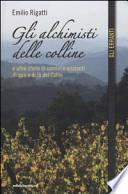 Gli alchimisti delle colline e altre storie di uomini e orizzonti di qua e di là del Collio