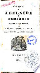 Gli amori di Adelaide e Comingio dramma per musica tratto dal suo conosciuto originale di Andrea Leone Tottola