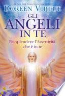 Gli angeli in te. Porta pace e cambiamenti positivi nella tua vita