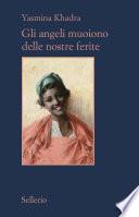 Gli angeli muoiono delle nostre ferite