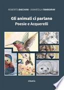 Gli animali ci parlano. Poesie e Acquerelli