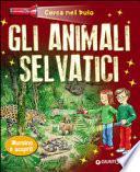 Gli animali selvatici. Cerca nel buio. Illumina e scopri! Con gadget