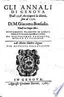 Gli Annali di Genova. Dall'1528. che ricuperò la libertà, fino al 1550 ... Nuouamente tradotti in lingua italiana,&di vna tauola copiosissima accresciuti da Bartolomeo Paschetti