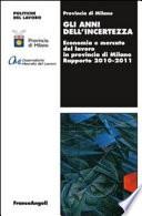 Gli anni dell'incertezza. Economia e mercato del lavoro in provincia di Milano. Rapporto 2010-2011