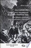 Gli Annoni. Conductores mercantiarum de partibus Flandrie in Italia. Una famiglia milanese tra Cinquecento e Seicento