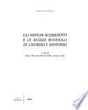 Gli antichi acquedotti e le acque minerali di Livorno e dintorni