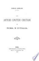 Gli antichi cimiteri cristiani di Roma e d'Italia