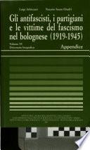 Gli antifascisti, i partigiani e le vittime del fascismo nel Bolognese, 1919-1945: Dizionario biografico, Appendice