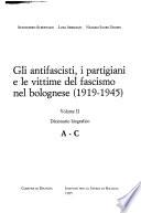 Gli antifascisti, i partigiani e le vittime del fascismo nel bolognese, 1919-1945