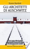Gli architetti di Auschwitz. La vera storia della famiglia che progettò l'orrore dei campi di concentramento nazisti