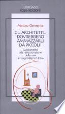 Gli architetti... dovrebbero ammazzarli da piccoli!