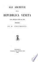 Gli Archivii della Repubblica Veneta dal secolo XIII al XIX. Memoria