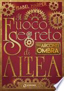 Gli Arconti Ombra. Il fuoco segreto di Altea