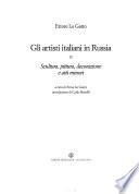 Gli artisti italiani in Russia: Scultura, pittura, decorazione, e arti minori