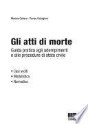 Gli atti di morte. Guida pratica agli adempimenti e alle procedure di stato civile. Con CD-ROM